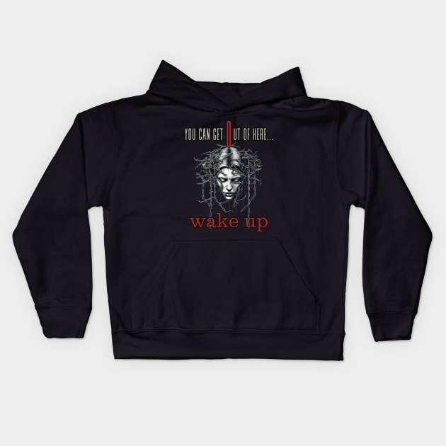 You Can Get Out Of Here Wake Up ! Kids Hoodie by FrogandFog